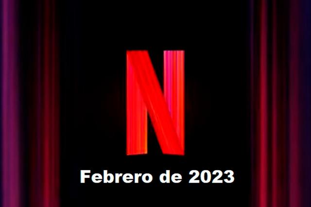 Estos son los estrenos de Netflix para febrero de 2023