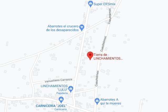 Nombran "Tierra de linchamientos" en Google Maps a Papatlazolco